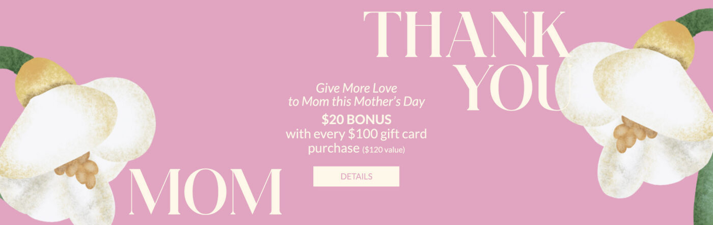 Pink Mother's Day promotion with white flowers, text reading "Thank You Mom," and offer of $20 bonus with every $100 gift card purchase. - SAAB Salon Spa | Ottawa On, Canada